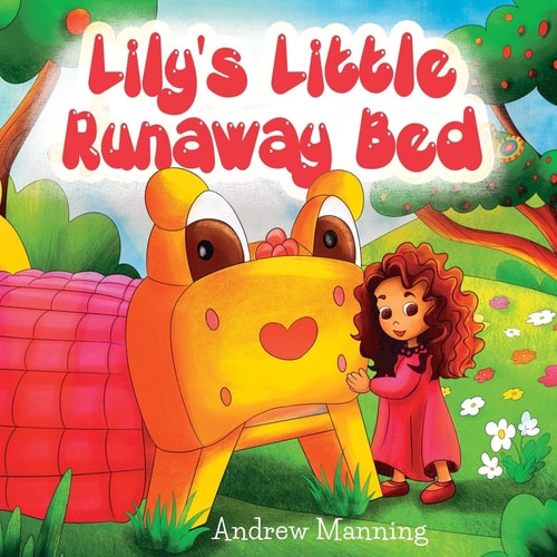 Lily's Little Runaway Bed - Funny and Playful Rhyming Book about a Girl and Her Friend Little Bed Bedtime Story, Picture Books, Preschool Book, Ages 3-8, Baby Books, Kids, Children's Rhyming Poem