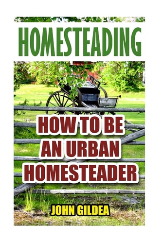 Homesteading How To Be An Urban Homesteader