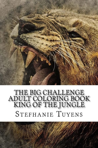 The BIG Challenge Adult Coloring Book King Of The Jungle