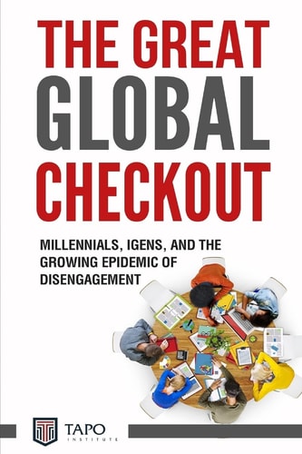 The Great Global Check Out Millennials, IGens, and the Growing Epidemic of Disengagement