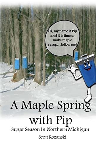 A Maple Spring with PIP Sugar Season in Northern Michigan