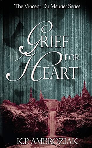 Grief For Heart The Vincent Du Maurier Series, Book 4