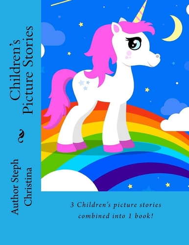 Children's Picture Stories 3 Children's Stories Combined Into 1 Book!