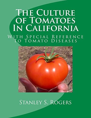 The Culture of Tomatoes In California With Special Reference To Tomato Diseases