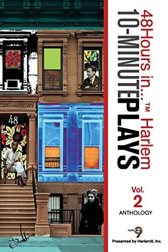 10-Minute Plays Anthology Presented by Harlem9, Inc. 48Hours In... (TM) Harlem Volume 2