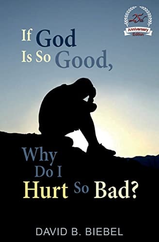 If God Is So Good, Why Do I Hurt So Bad? (25th Anniversary Edition)