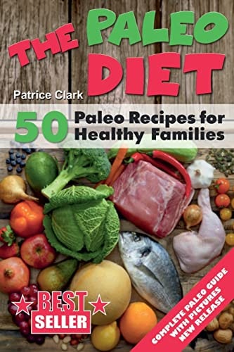 The Paleo Diet 50 Paleo Recipes for Healthy Families