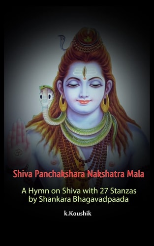 Shiva Panchakshara Nakshatra Mala A Hymn on Shiva with 27 Stanzas by Adi Shankara Bhagavadpaada