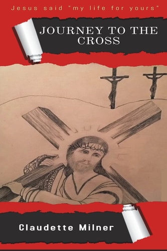 Journey to the Cross Jesus Thought My Life for Yours