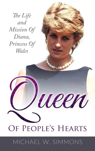Queen of People's Hearts The Life and Mission of Diana, Princess of Wales