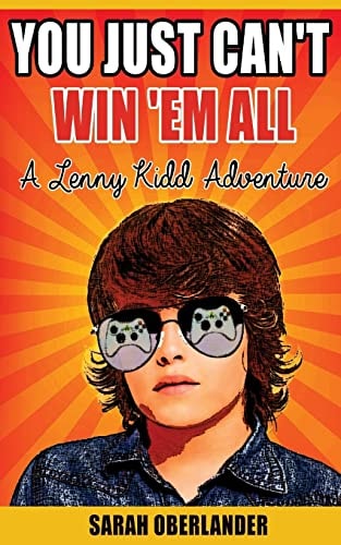 You Just Can't Win 'Em All A Lenny Kidd Adventure