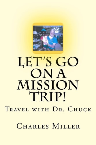 Let's Go On A Mission Trip! Travel with Dr. Chuck