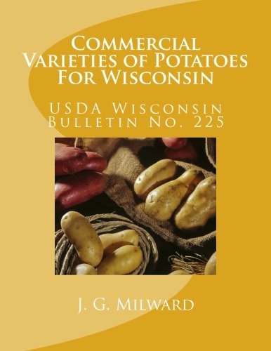 Commercial Varieties of Potatoes For Wisconsin Wisconsin Bulletin No. 225