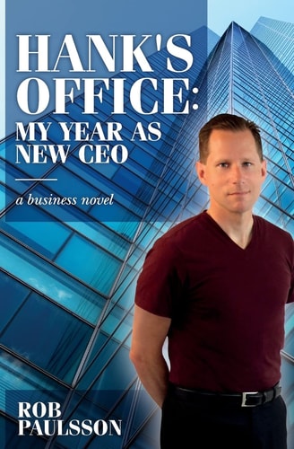 Hank's Office: My Year As New CEO A Business Novel