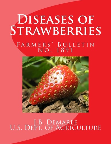 Diseases of Strawberries Farmers' Bulletin No. 1891