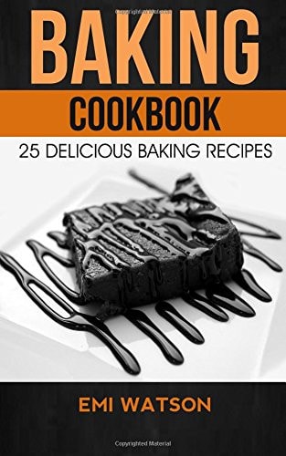 Baking Cookbook 25 Delicious Baking Recipes