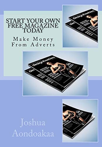 Start Your Own Free Magazine Today Make Money From Adverts