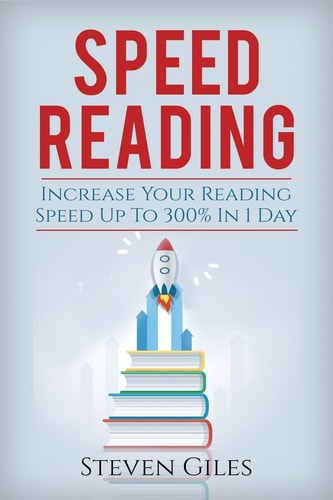 Speed Reading Learn How To Speed Read In 24 Hours and Triple Your Reading Speed. Accelerated Learning, Beginners Guide To Speed Reading! Techniques And Tips To Reading Faster