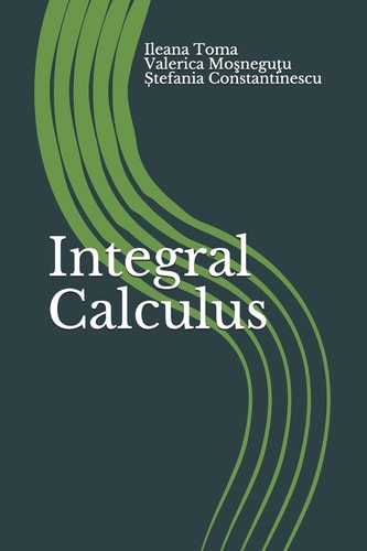 Integral Calculus An Introduction, with Applications and Exercises