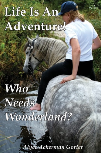 Life Is An Adventure! Who Needs Wonderland?