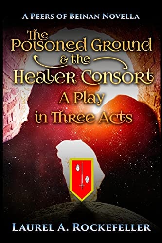 The Poisoned Ground and the Healer Consort A Play in Three Acts