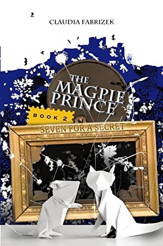 The Magpie Prince Book 2 Seven for a Secret