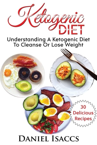 Ketogenic Diet Guide to Ketogenic Diet, with Ketogenic Recipes to Lose Weight Fast and Naturally. Low Carb Cookbook for Weight Loss
