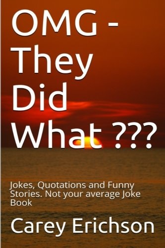 OMG - They Did What ??? Jokes, Quotations and Funny Stories. Not Your Average Joke Book