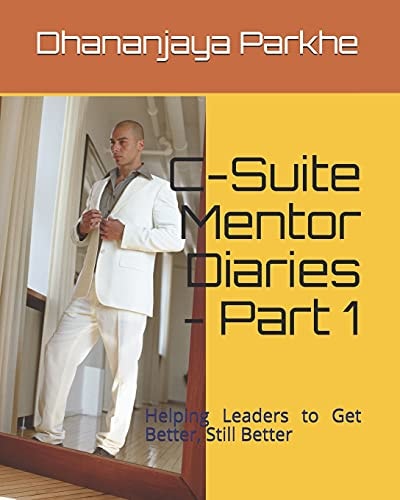 C-Suite Mentor Diaries - Part 1 Helping Leaders to Get Better, Still Better