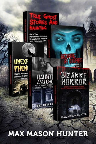 Haunted Stories True Tales of Weird, Scary and Downright Spooky Hauntings...