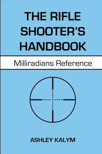 The Rifle Shooter's Handbook Milliradians Reference