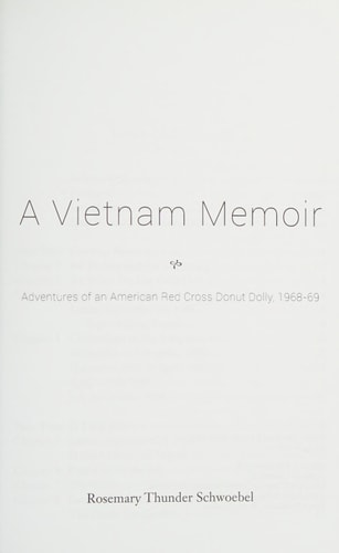 A Vietnam Memoir Adventures of an American Red Cross Donut Dolly, 1968-69