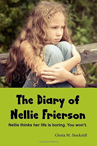The Diary Of Nellie Frierson Nellie Thinks Her Life is Boring. You Won't