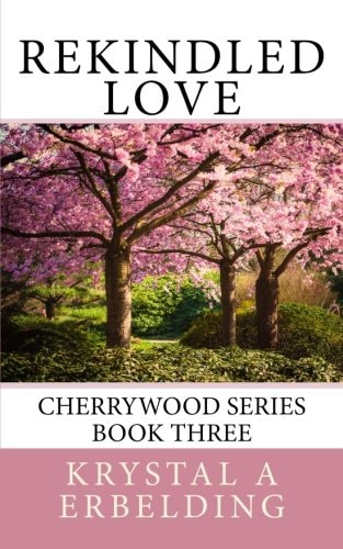 Rekindled Love Cherrywood Series Book Three
