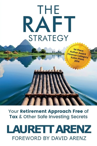 The RAFT Strategy Your Retirement Approach Free of Tax and Other Safe Investing Secrets