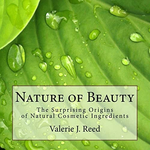 Nature of Beauty The Surprising Origins of Natural Cosmetic Ingredients