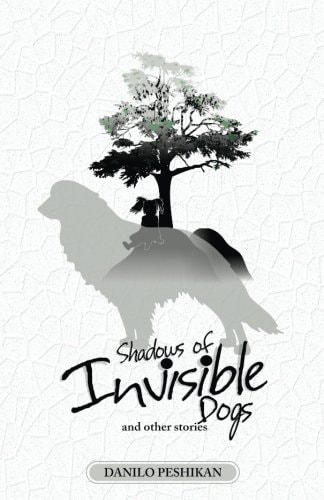 Shadows of Invisible Dogs And Other Stories