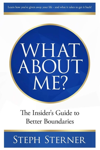 What About Me? The Insider's Guide to Better Boundaries