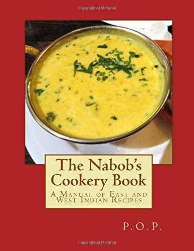 The Nabob's Cookery Book A Manual of East and West Indian Recipes