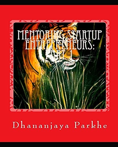 Mentoring StartUp Entrepreneurs: Part 1 Simple Lessons by StartUp and C Suite Mentor
