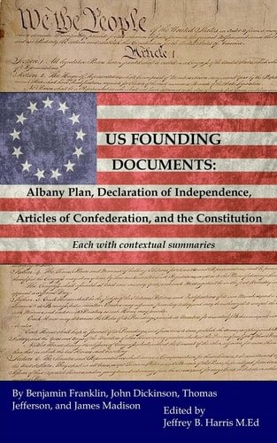 U. S. Founding Documents Albany Plan, Declaration of Independence, Articles of Confederation, and the Constitution