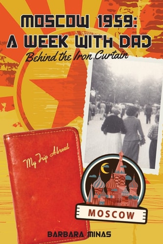 Moscow 1959: a Week with Dad Behind the Iron Curtain