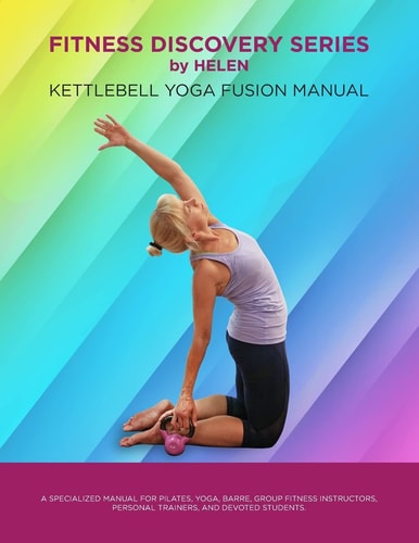 Fitness Discovery Series by Helen Kettlebell Yoga Fusion Manual