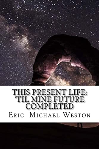 This Present Life 'til Mine Future Completed