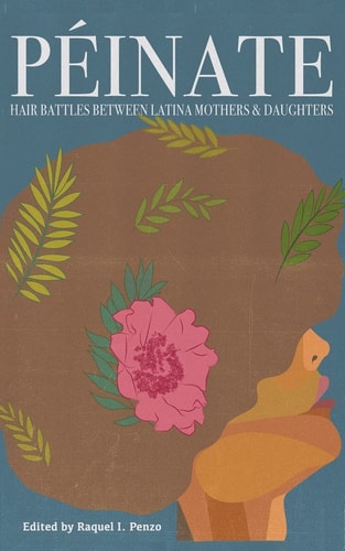 Péinate Hair Battles Between Latina Mothers & Daughters