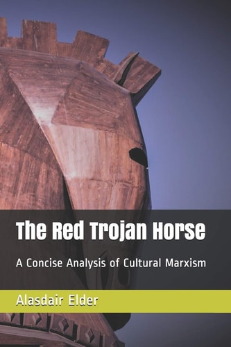 The Red Trojan Horse A Concise Analysis of Cultural Marxism