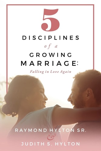 5 Disciplines of a Growing Marriage : Falling in Love Again
