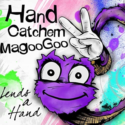 Hand Catchem MagooGoo Lends a Hand