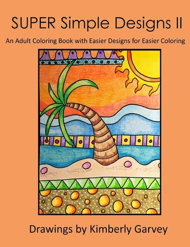 SUPER Simple Designs II An Adult Coloring Book with Easier Designs for Easier Coloring