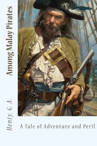 Among Malay Pirates A Tale of Adventure and Peril